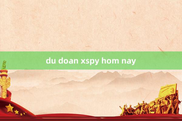 du doan xspy hom nay