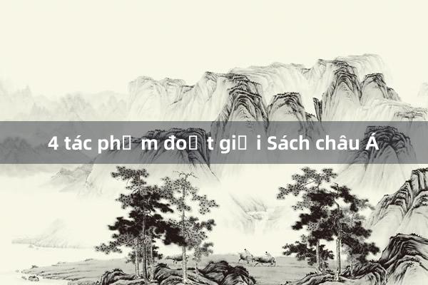 4 tác phẩm đoạt giải Sách châu Á