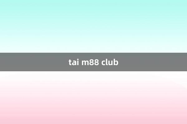 tai m88 club