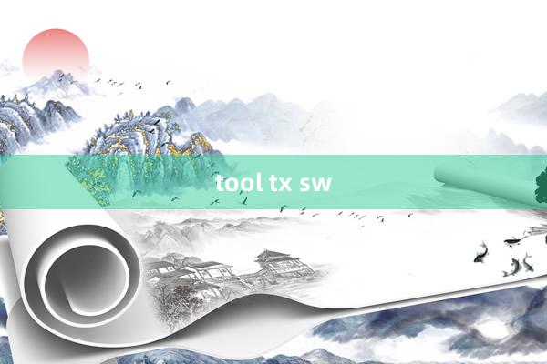 tool tx sw