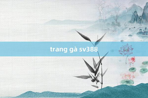 trang gà sv388