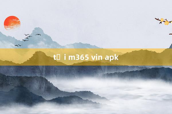 tại m365 vin apk