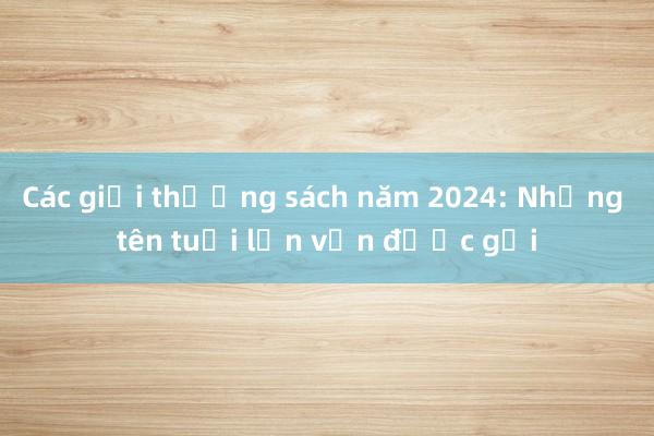 Các giải thưởng sách năm 2024: Những tên tuổi lớn vẫn được gọi