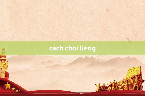 cach choi lieng