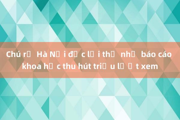 Chú rể Hà Nội đọc lời thề như báo cáo khoa học thu hút triệu lượt xem