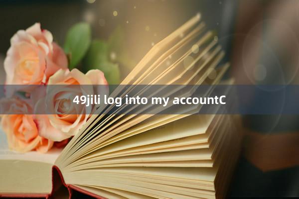 49jili log into my accountC