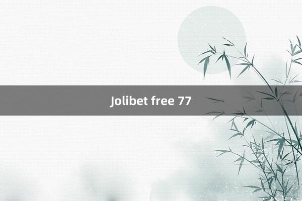 Jolibet free 77